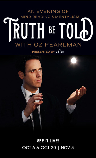 Truth Be Told - Oz Pearlman at iPic Theaters 